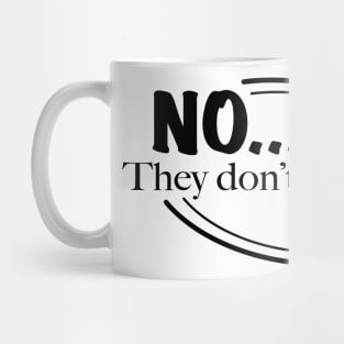 No They Don't Want To Say "Hi" Mug